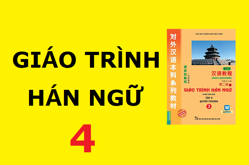 GIÁO TRÌNH HÁN NGỮ 4